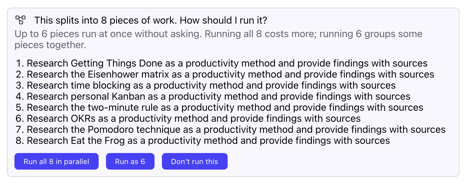 A card reading This splits into 8 pieces of work, listing eight research tasks, with Run all 8 in parallel, Run as 6 and Don't run this buttons