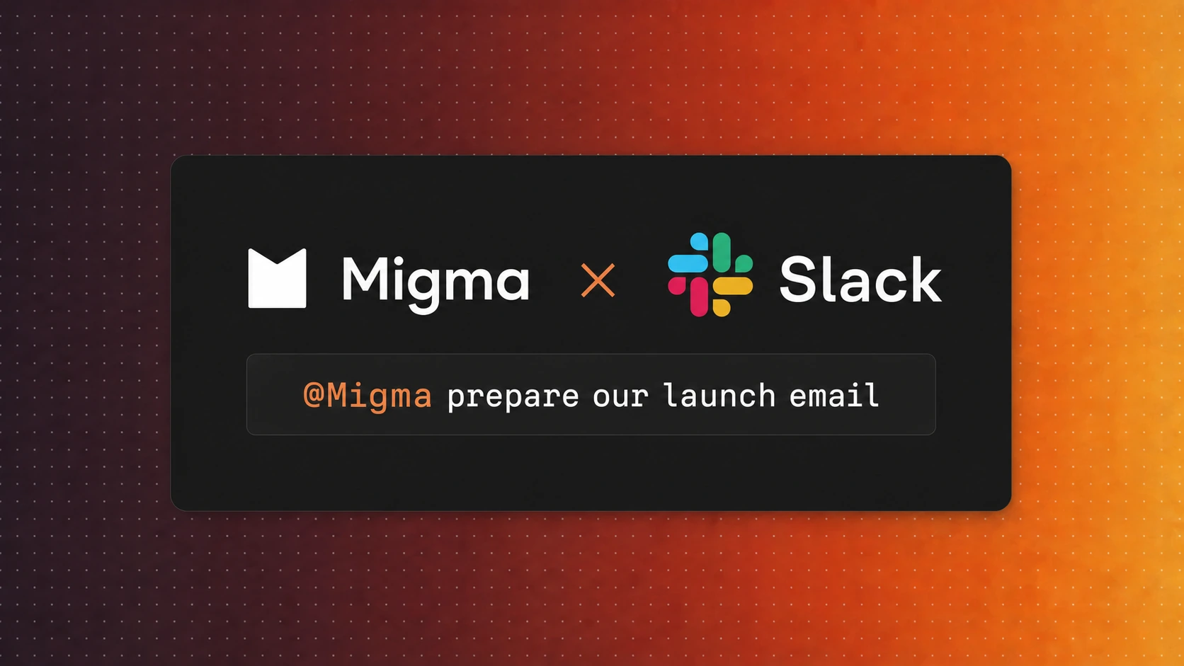 Migma and Slack logos above a prompt that says @Migma prepare our launch email