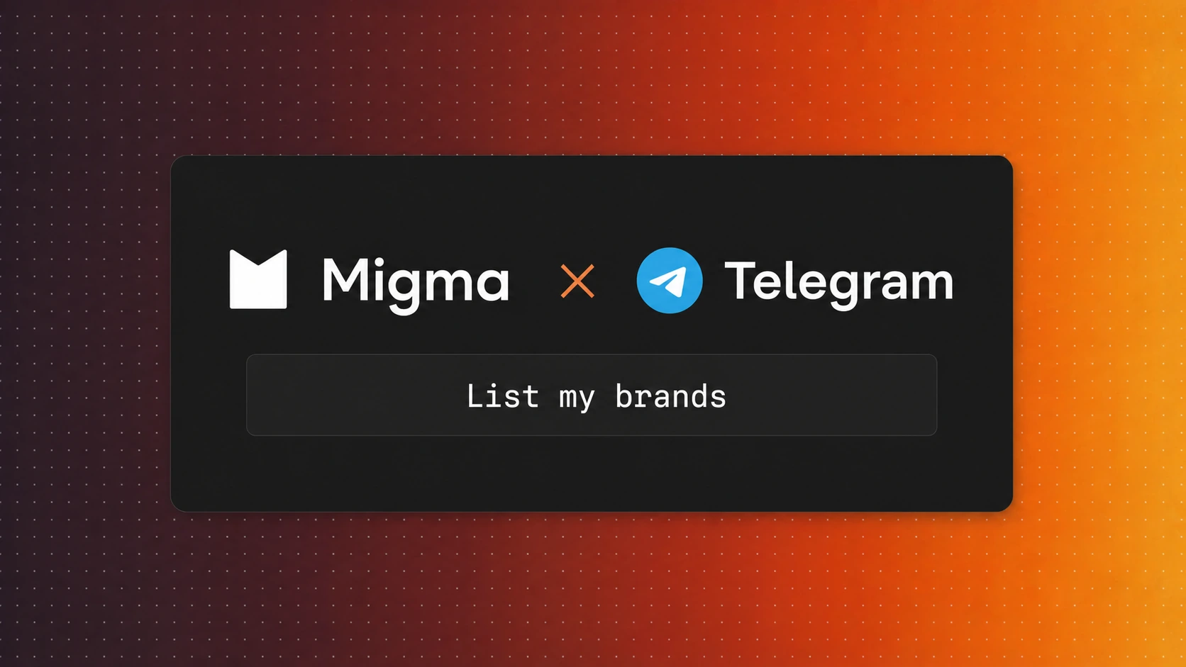 Illustration of Migma connected to Telegram above a List my brands prompt