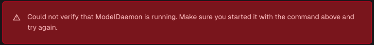 Could not verify that ModelDaemon is running. Make sure you started it with the command above and try again.