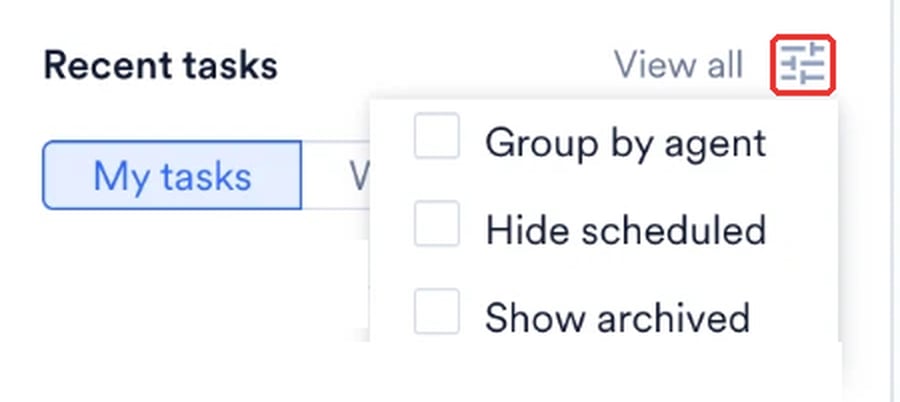 The view options menu beside Recent tasks, showing the Group by agent, Hide scheduled, and Show archived options