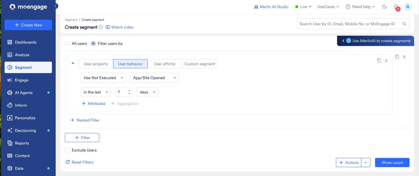 Create segment page with a User behavior filter set to Has Not Executed App/Site Opened in the last 7 days