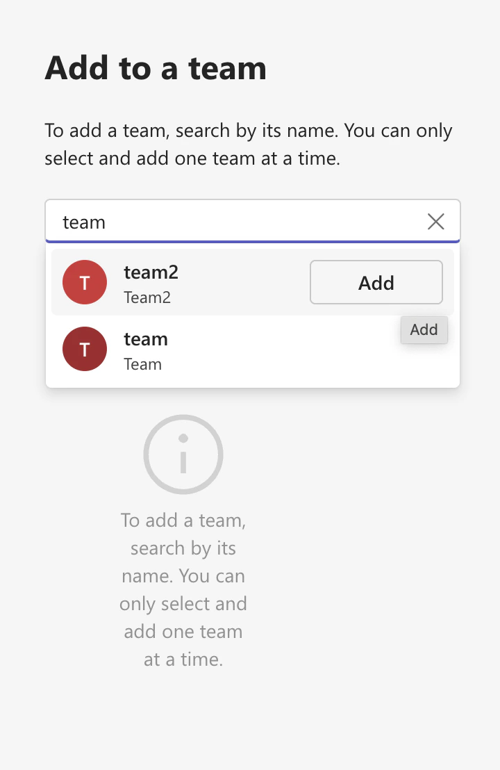 A page section titled "Add to a team". There is a search bar with the contents "team" and two search results, one named team2 and the other named team. Each result includes an Add button
