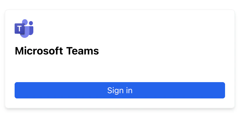 A card depicting the Microsoft Teams logo and title. There is also a blue button with the title Sign in