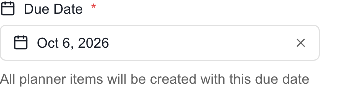 Required Due Date control and explanation that all Planner items will use that date.