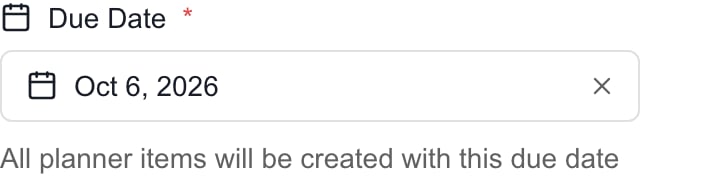 Required Due Date control and explanation that all Planner items will use that date.
