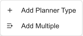 Planner Types Add menu offering Add Planner Type and Add Multiple.