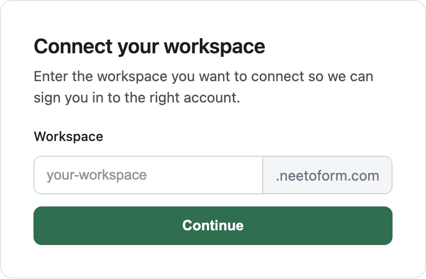 NeetoForm dialog headed 'Connect your workspace' with a field for the workspace subdomain, the .neetoform.com suffix beside it, and a Continue button