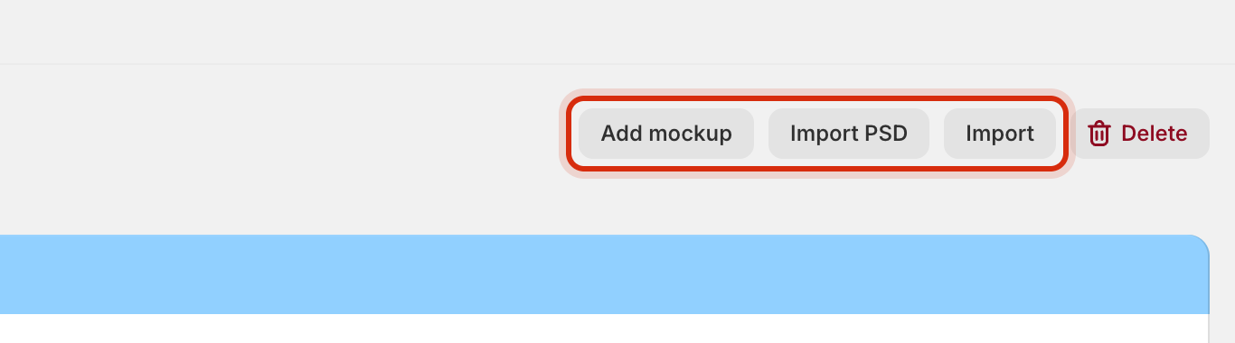The mockup library header with the Add mockup, Import PSD and Import buttons highlighted, next to a Delete button.