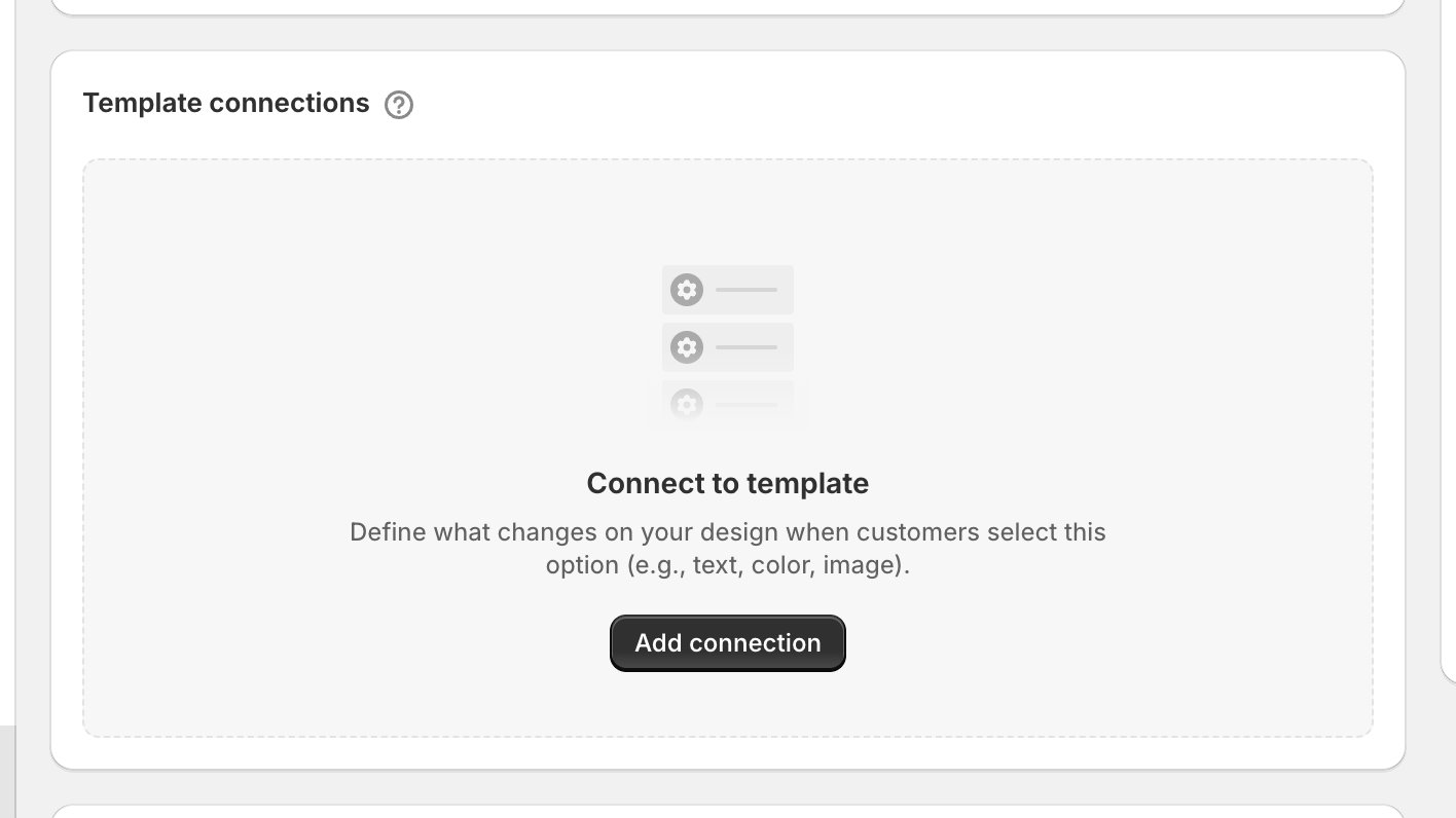 The Template connections card showing the Connect to template empty state, with the line Define what changes on your design when customers select this option and an Add connection button.