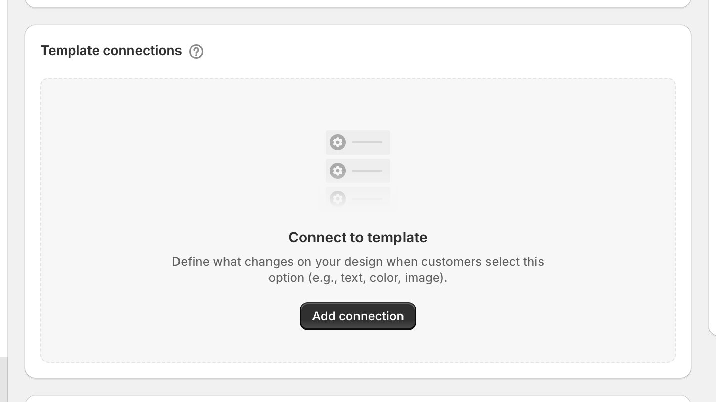 The Template connections card showing the Connect to template empty state, with the line Define what changes on your design when customers select this option and an Add connection button.