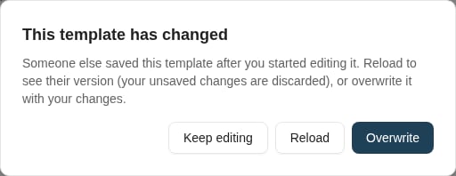 A dialog titled This template has changed, explaining that someone else saved the template after you started editing it, with Keep editing, Reload and Overwrite buttons.