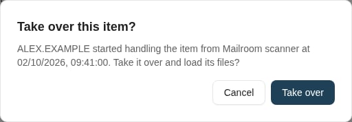 A dialog titled Take over this item? saying that ALEX.EXAMPLE started handling the item from Mailroom scanner at 09:41, with Cancel and Take over buttons.