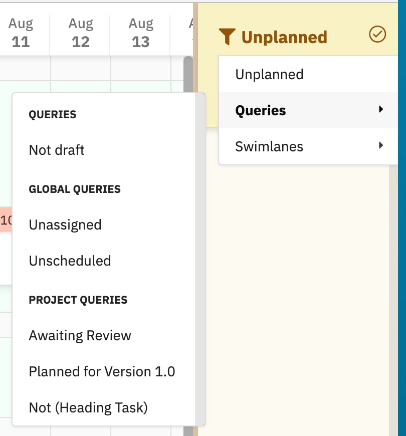 The Unplanned sidebar's funnel menu listing Unplanned, Queries and Swimlanes, with the Queries submenu open showing a QUERIES group containing Not draft, a GLOBAL QUERIES group containing Unassigned and Unscheduled, and a PROJECT QUERIES group containing Awaiting Review, Planned for Version 1.0 and Not (Heading Task)