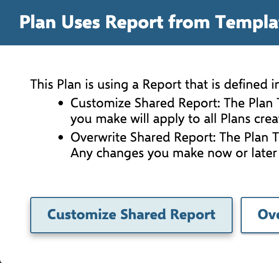'Plan Uses Report from Template' dialog offering to Customize Shared Report or Overwrite Shared Report