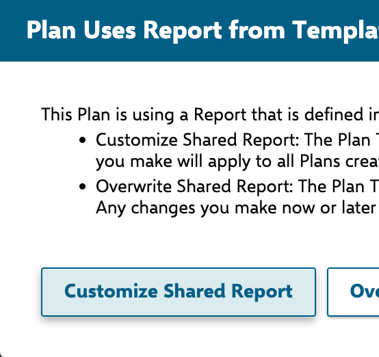 'Plan Uses Report from Template' dialog offering to Customize Shared Report or Overwrite Shared Report