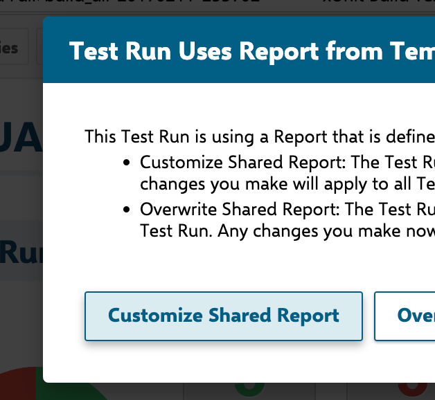 Confirmation dialog shown when editing a test run's report, offering to either Customize Shared Report (applies to every test run using the template) or Overwrite Shared Report (applies only to this test run)