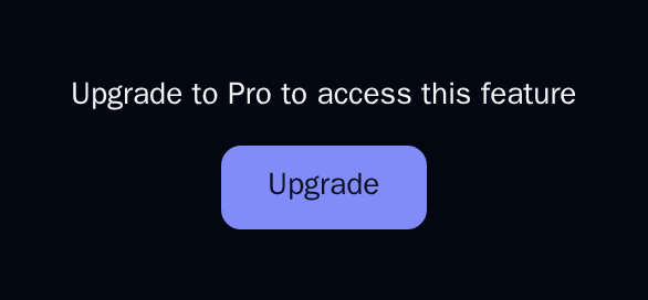 UpgradePrompt reading Upgrade to Pro to access this feature, with an Upgrade button, dark theme
