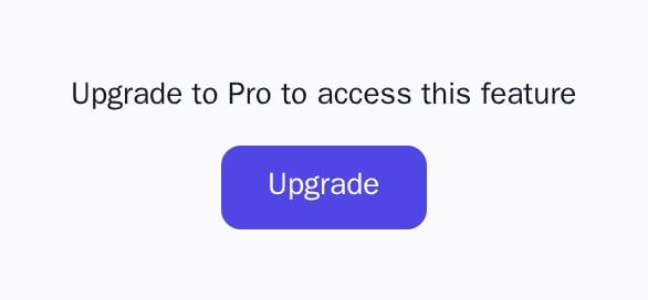 UpgradePrompt reading Upgrade to Pro to access this feature, with an Upgrade button, light theme