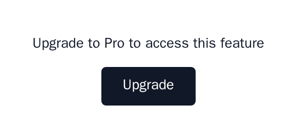UpgradePrompt reading Upgrade to Pro to access this feature, with an Upgrade button, minimal theme