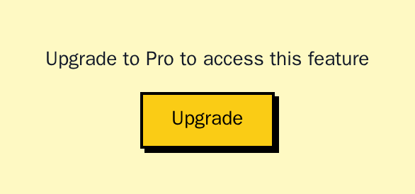 UpgradePrompt reading Upgrade to Pro to access this feature, with an Upgrade button, neobrutal theme