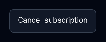 The Cancel subscription button, dark theme