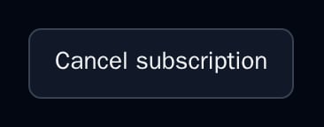 The Cancel subscription button, dark theme