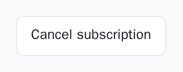 The Cancel subscription button, light theme