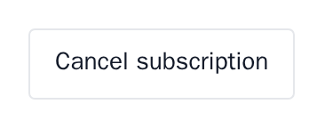 The Cancel subscription button, minimal theme
