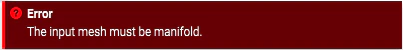 An error message stating that the input mesh must be manifold