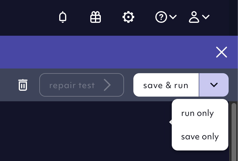 'run only' and 'save only' options when editing