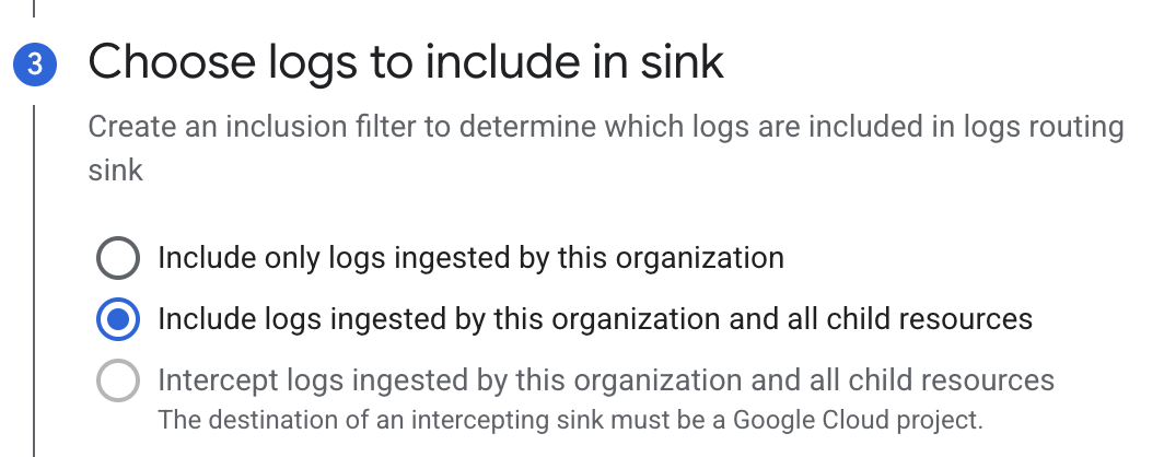 Choose logs to include showing Include logs ingested by this organization and all child resources selected