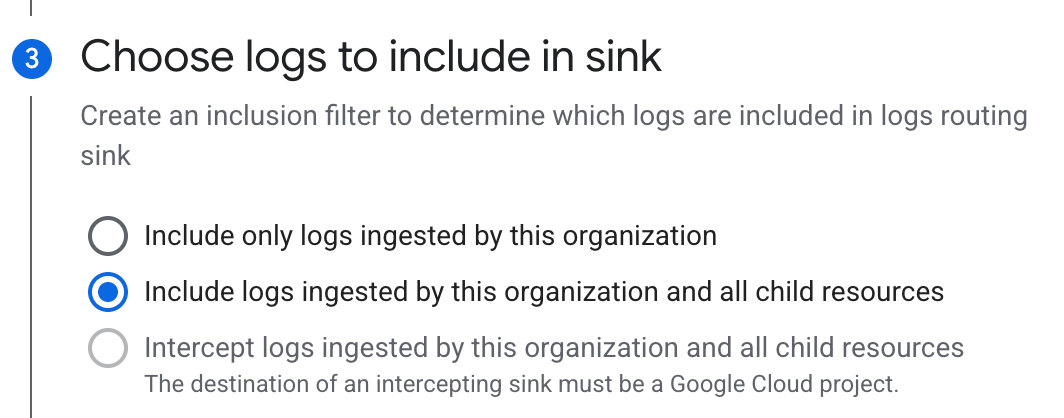 Choose logs to include showing Include logs ingested by this organization and all child resources selected