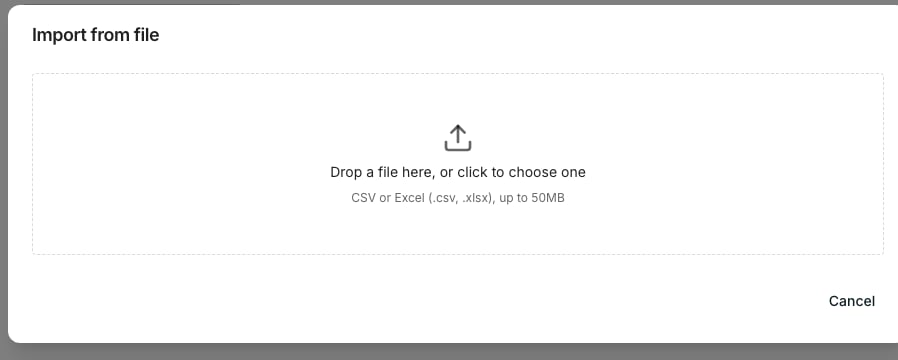The Import from file dialog with a dashed drop area reading "Drop a file here, or click to choose one", and under it "CSV or Excel (.csv, .xlsx), up to 50MB".