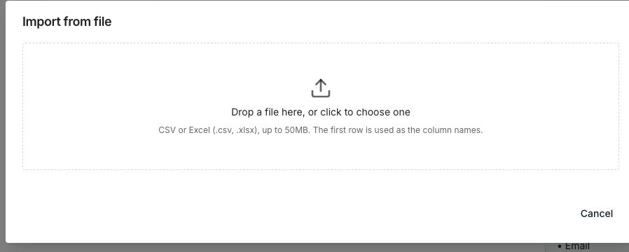 The Import from file dialog with a dashed drop area reading "Drop a file here, or click to choose one", and under it "CSV or Excel (.csv, .xlsx), up to 50MB. The first row is used as the column names."