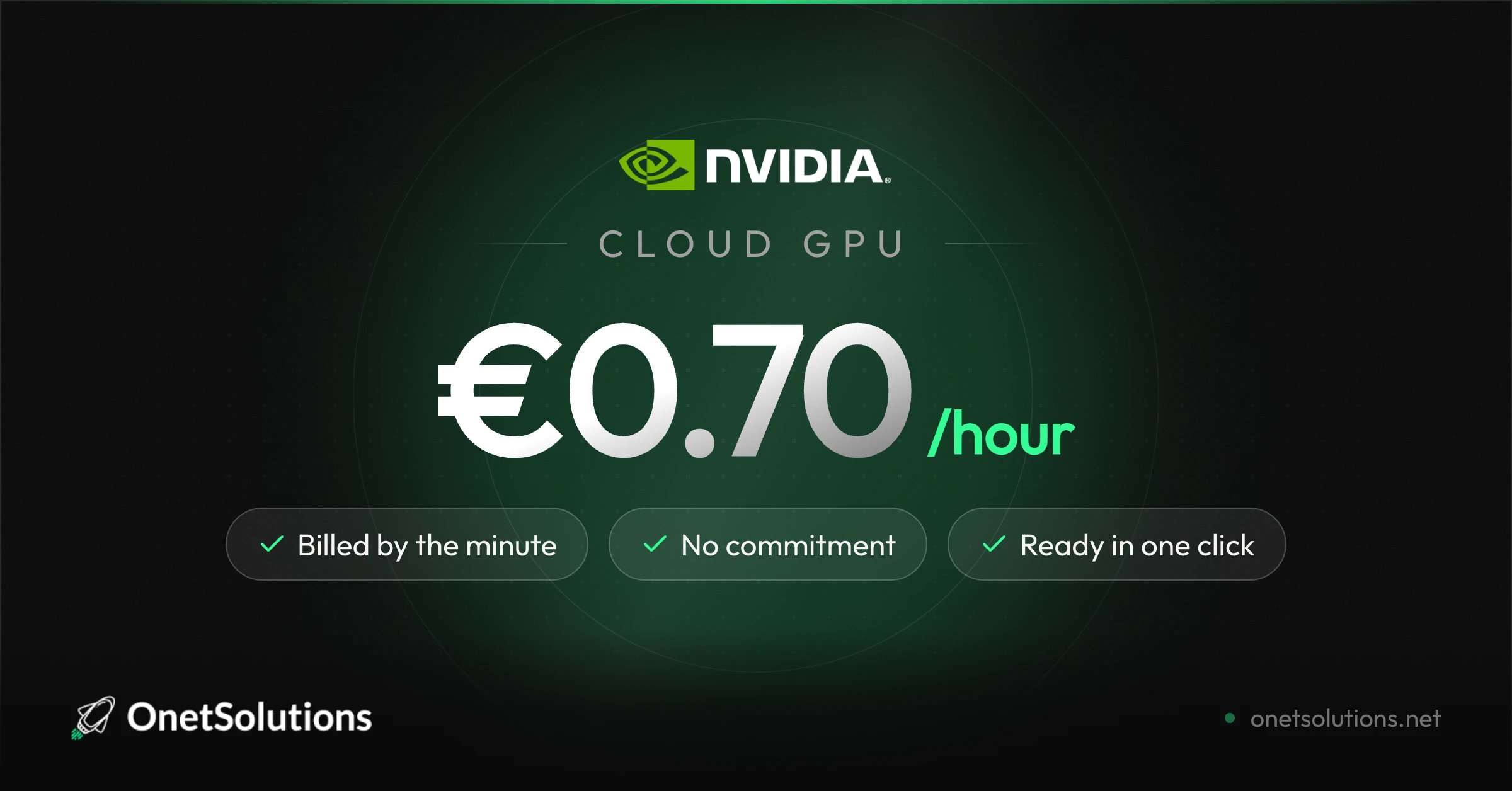 NVIDIA GPU pricing: €0.70 excl. VAT per hour, billed by the minute