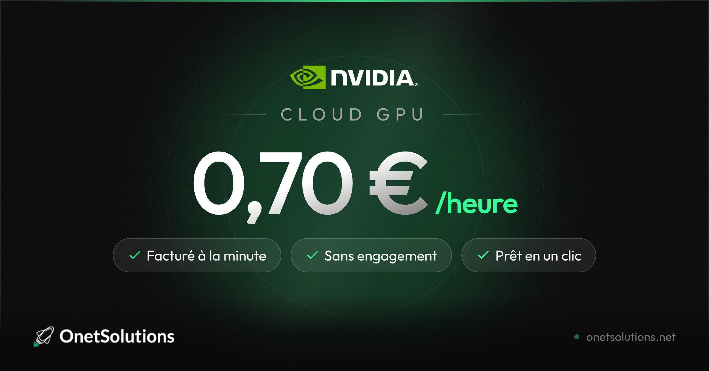 Tarif GPU NVIDIA : 0,70 € HT de l'heure, facturé à la minute