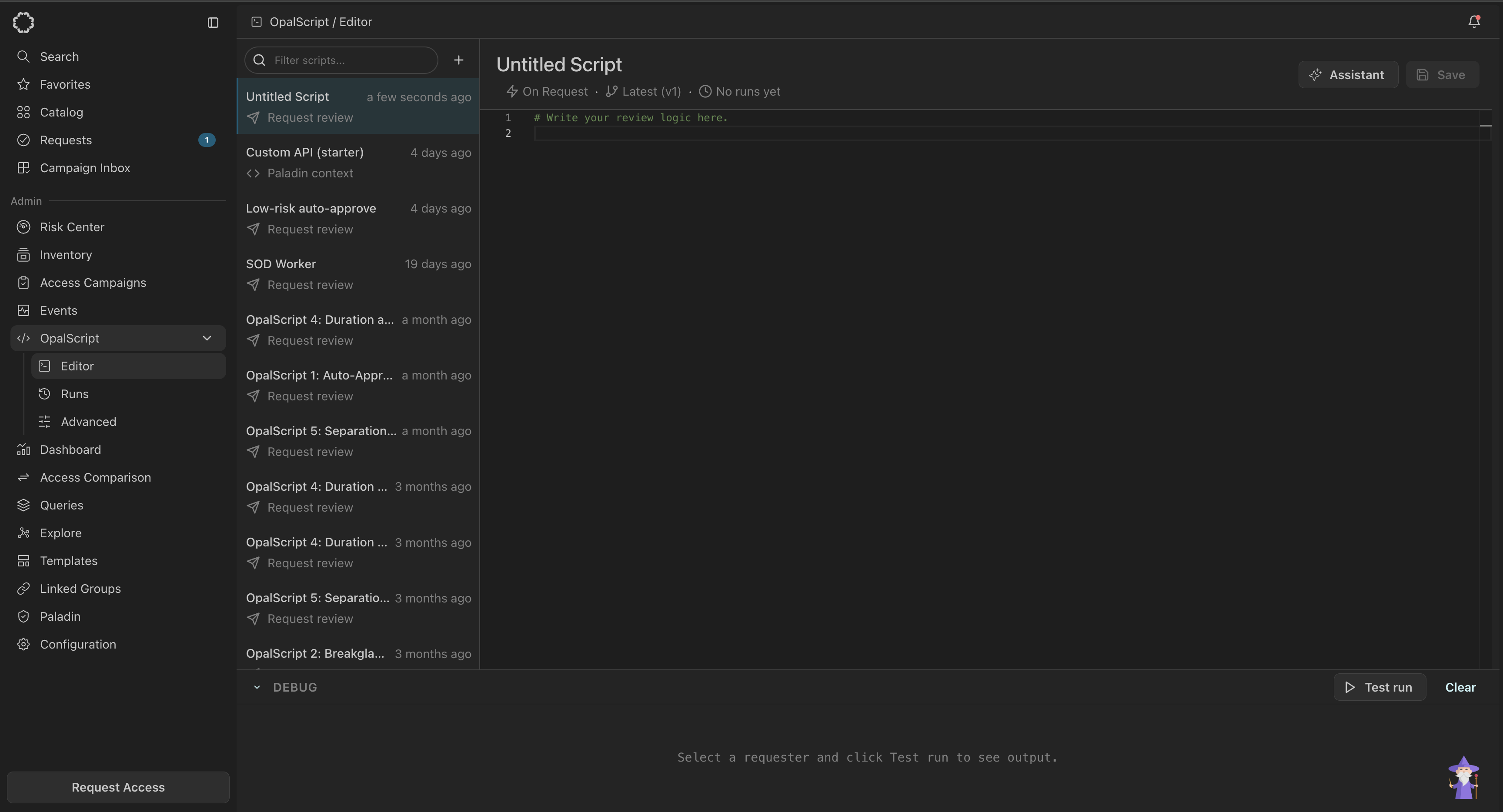 The OpalScript editor with an empty script open. The left pane lists saved scripts with their type and last-edited time. The center pane holds the code. Above it, the script name "Untitled Script" sits over a metadata row reading "On Request", "Latest (v1)", and "No runs yet". Assistant and Save buttons are at top right, and a collapsed Debug panel with Test run and Clear buttons runs along the bottom.