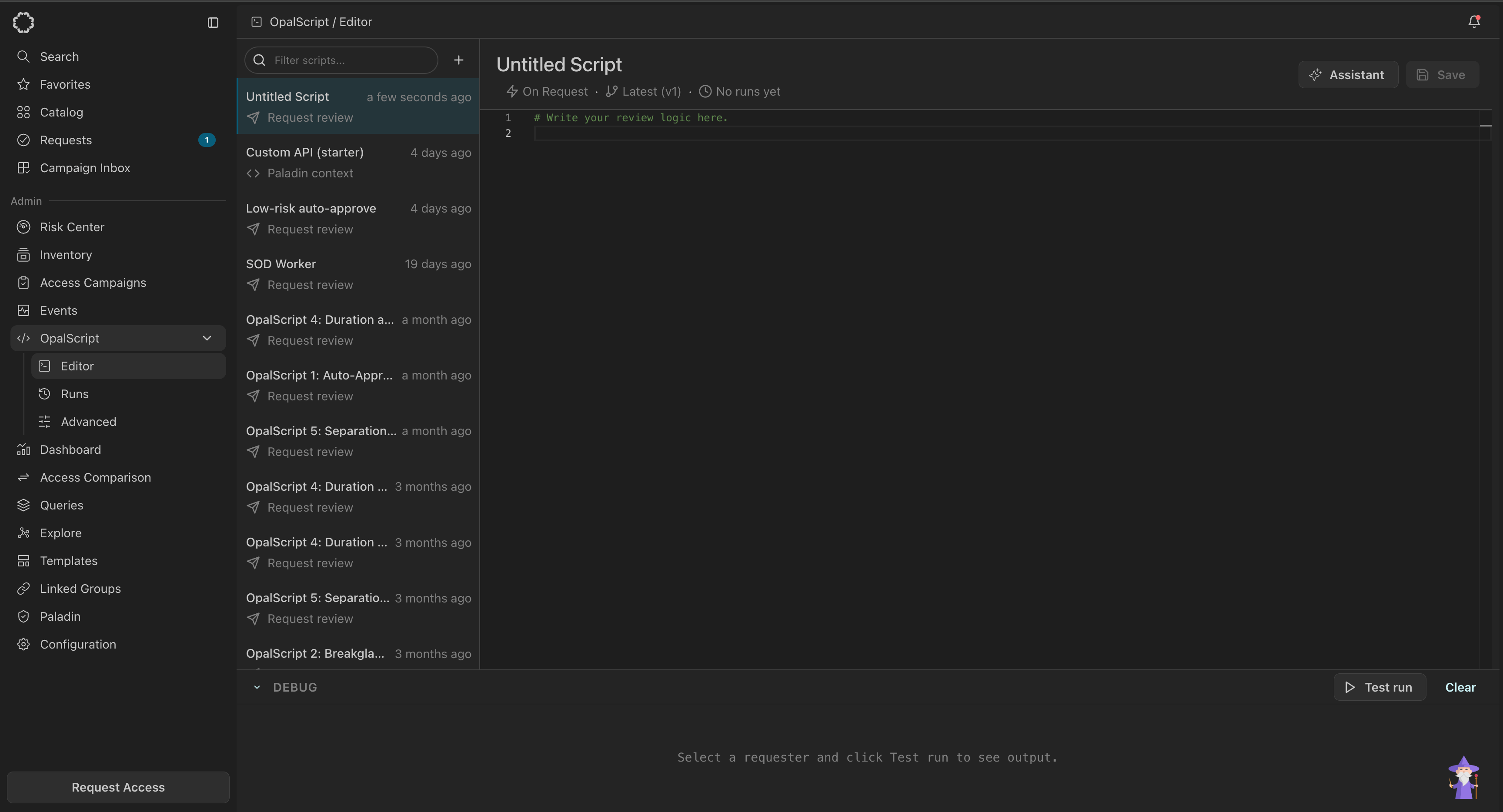 The OpalScript editor with an empty script open. The left pane lists saved scripts with their type and last-edited time. The center pane holds the code. Above it, the script name "Untitled Script" sits over a metadata row reading "On Request", "Latest (v1)", and "No runs yet". Assistant and Save buttons are at top right, and a collapsed Debug panel with Test run and Clear buttons runs along the bottom.