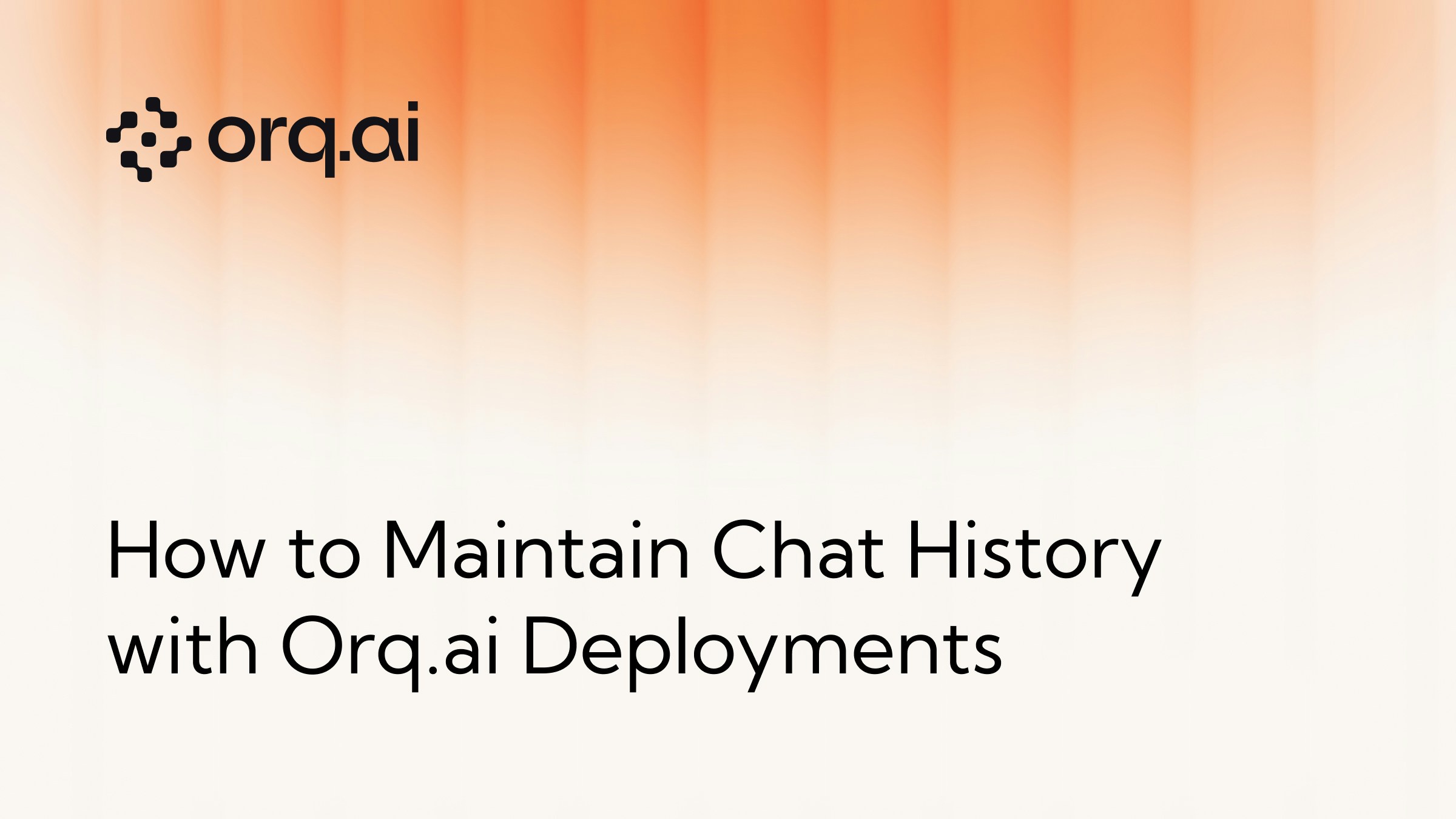 HowToMaintainChatHistoryWithOrqDeployments