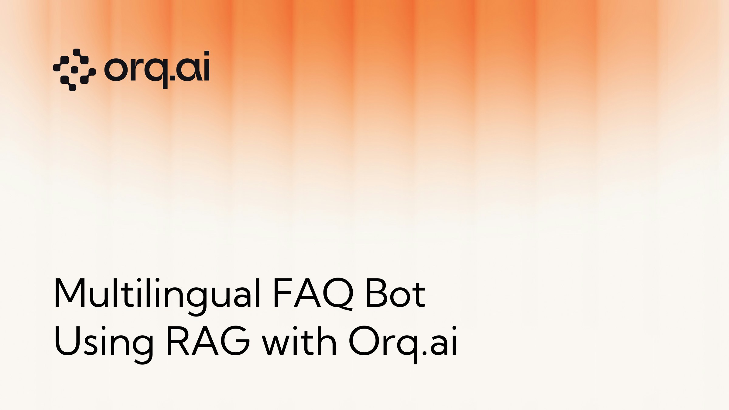 MultilingualFAQBotUsingRAGWithOrq