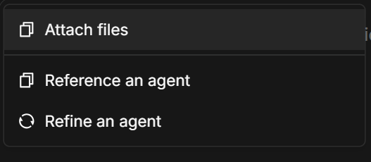 The + menu on the Conductor start screen with Attach files, Reference an agent, and Refine an agent