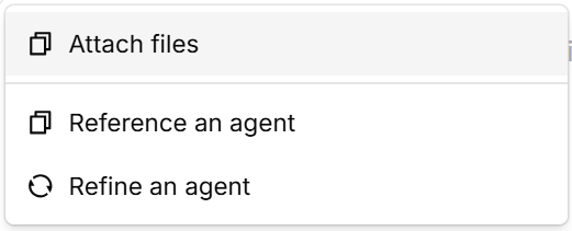 The + menu on the Conductor start screen with Attach files, Reference an agent, and Refine an agent