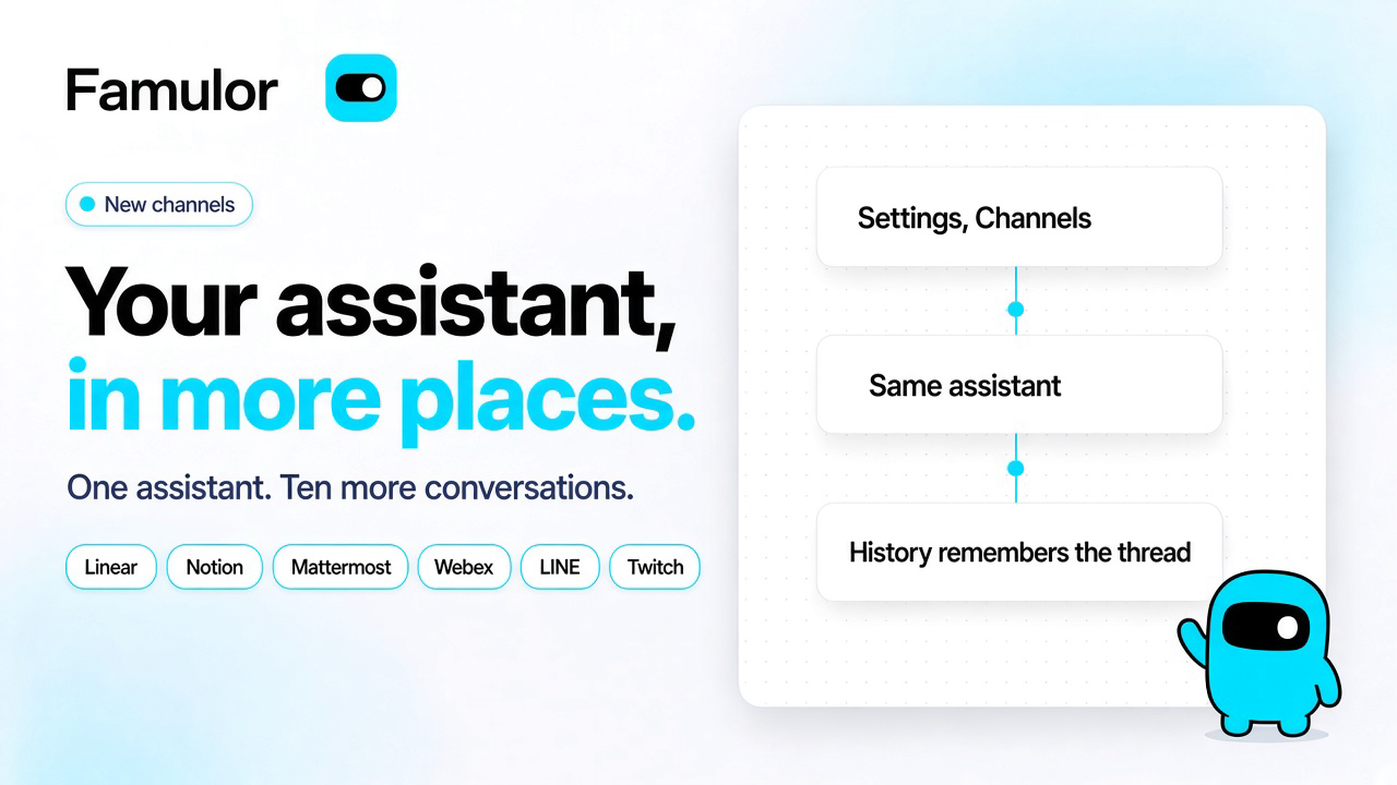 Famulor announcement: the same assistant answers in Linear, Notion, Mattermost, Webex, LINE and Twitch, and History remembers the thread