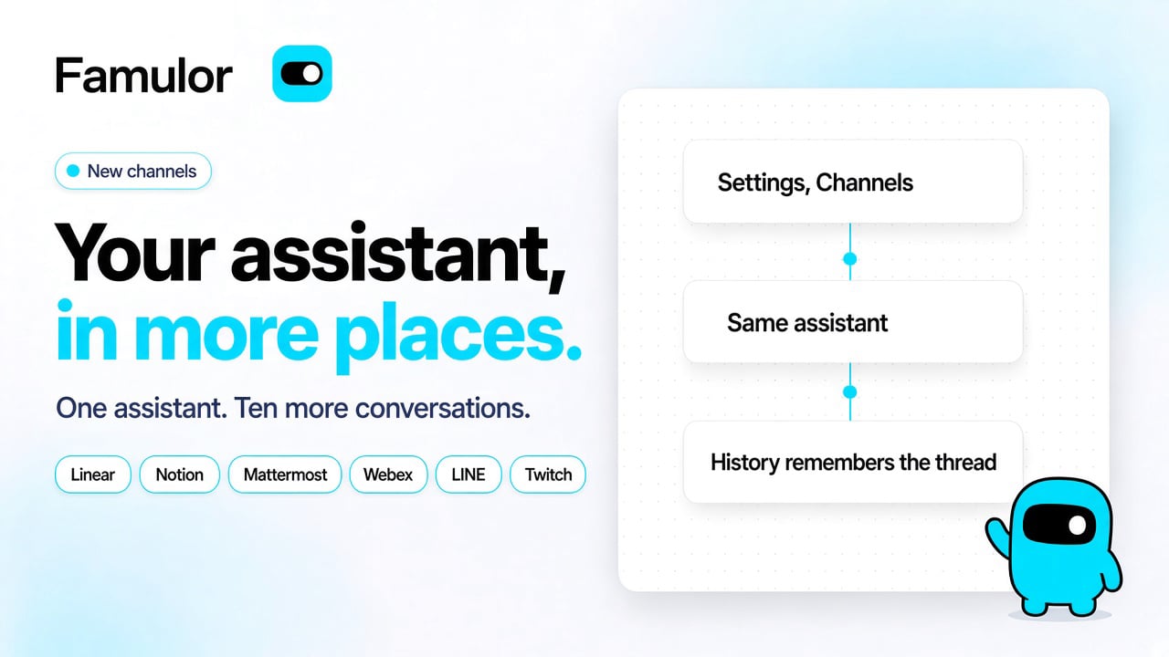 Famulor announcement: the same assistant answers in Linear, Notion, Mattermost, Webex, LINE and Twitch, and History remembers the thread
