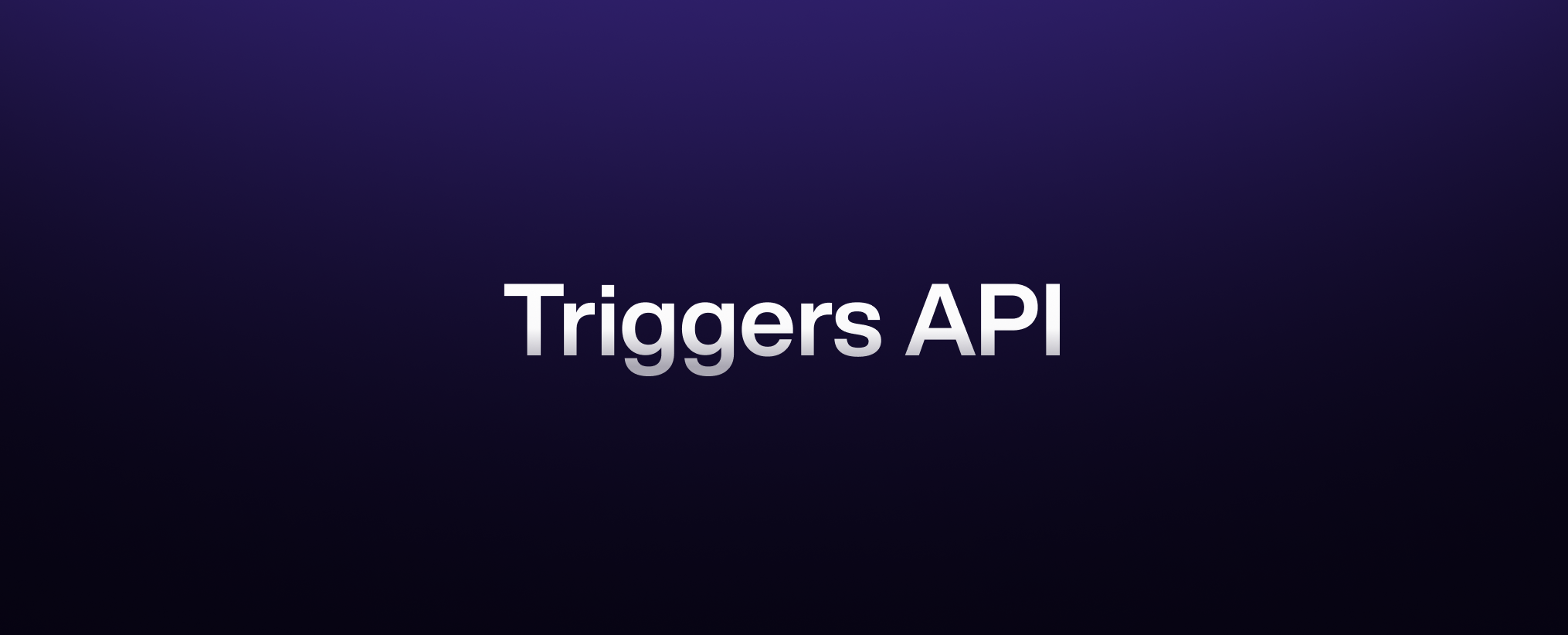 Triggers API