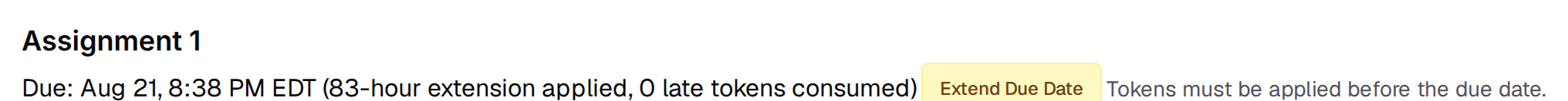 Assignment 1 heading above the line Due: Aug 21, 8:38 PM EDT (83-hour extension applied, 0 late tokens consumed), followed by the Extend Due Date button and the note that tokens must be applied before the due date