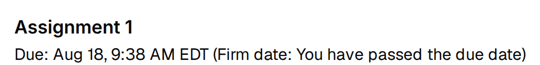 Assignment 1 heading above the line Due: Aug 18, 9:38 AM EDT (Firm date: You have passed the due date), with no Extend Due Date button