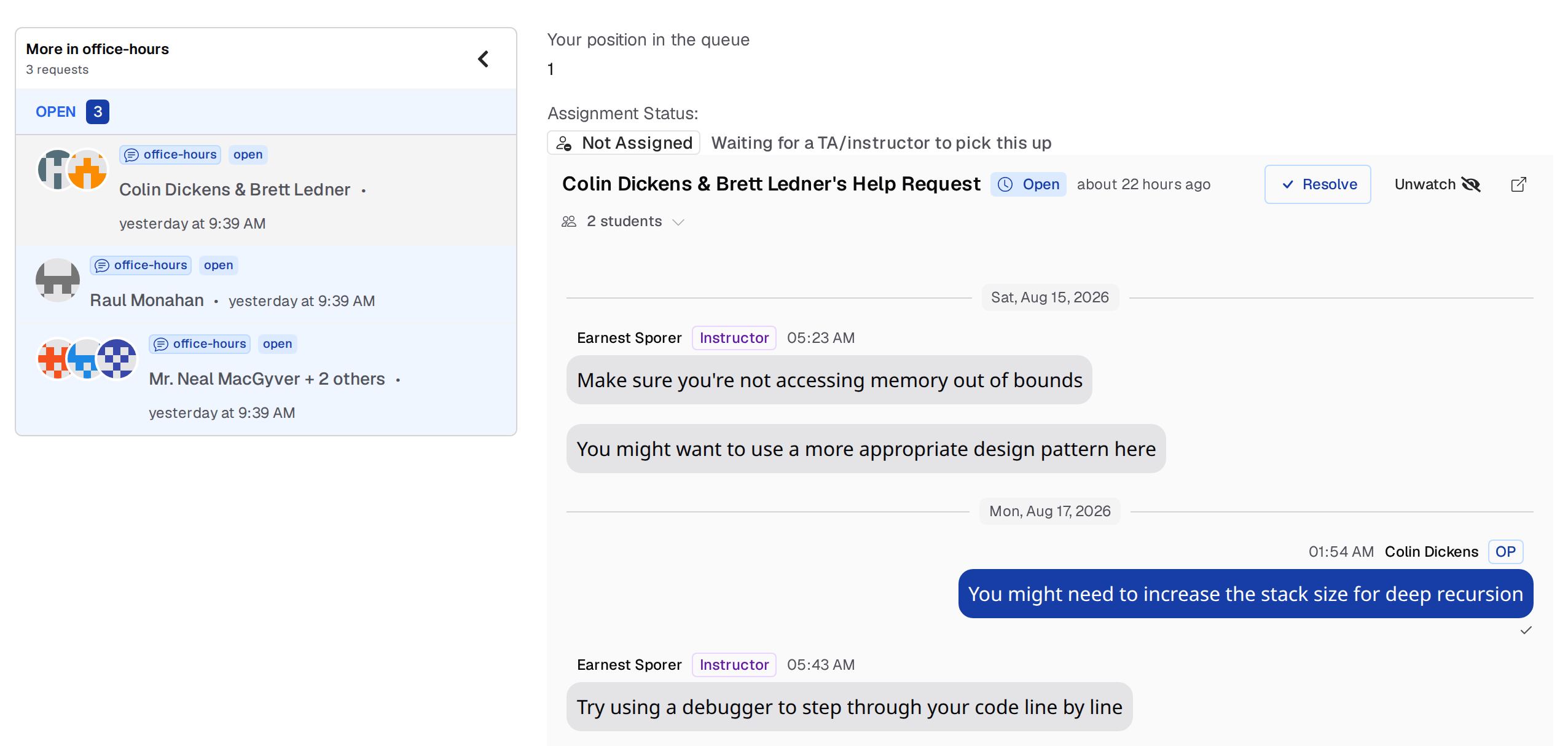 A student's help request page: a More in office-hours sidebar on the left listing the three open requests in the queue, and on the right Your position in the queue 1, Assignment Status Not Assigned with the note Waiting for a TA/instructor to pick this up, the request header with an Open badge, Resolve and Unwatch buttons and a 2 students expander, and below it the chat transcript with instructor replies on the left and the student's own messages on the right