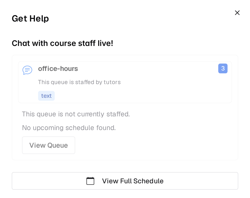 Get Help drawer titled Chat with course staff live, holding one queue card named office-hours with a badge showing three open requests and a text queue-type tag, followed by the lines This queue is not currently staffed and No upcoming schedule found, a View Queue button, and a View Full Schedule button at the bottom